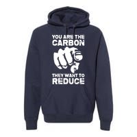 Vintage You Are The Carbon They Want To Reduce Funny Premium Hoodie