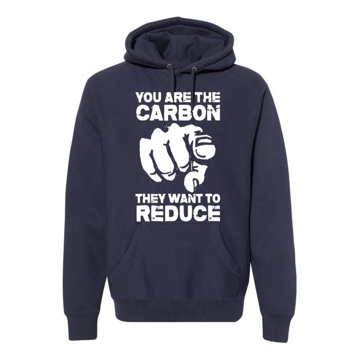 Vintage You Are The Carbon They Want To Reduce Funny Premium Hoodie