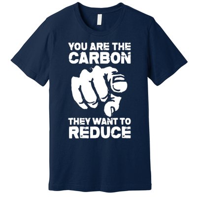 Vintage You Are The Carbon They Want To Reduce Funny Premium T-Shirt