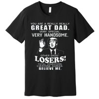 Vintage You Are A Great Great Dad Support Trump FatherS Day Premium T-Shirt