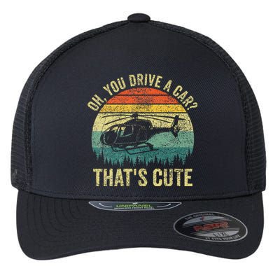 Vintage You Drive A Car ThatS Cute Funny Helicopter Pilot Flexfit Unipanel Trucker Cap