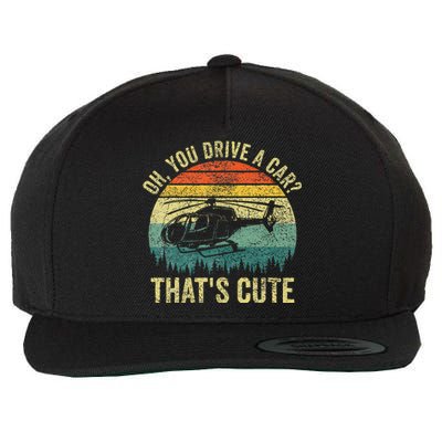 Vintage You Drive A Car ThatS Cute Funny Helicopter Pilot Wool Snapback Cap