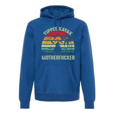 Vintage Yippeekayak Funny Kayak Gift Premium Hoodie