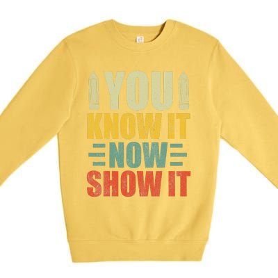 Vintage You Know It Now Show It Motivational Testing Day Premium Crewneck Sweatshirt