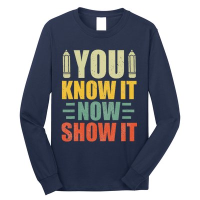 Vintage You Know It Now Show It Motivational Testing Day Long Sleeve Shirt