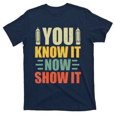 Vintage You Know It Now Show It Motivational Testing Day T-Shirt