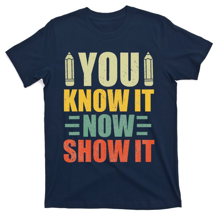 Vintage You Know It Now Show It Motivational Testing Day T-Shirt