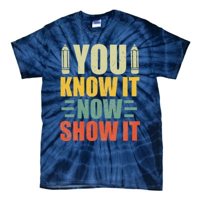 Vintage You Know It Now Show It Motivational Testing Day Tie-Dye T-Shirt