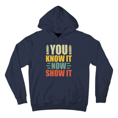 Vintage You Know It Now Show It Motivational Testing Day Tall Hoodie