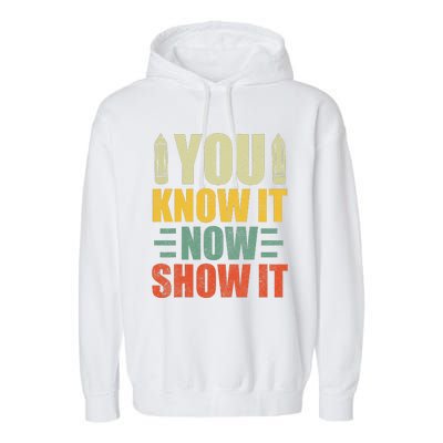 Vintage You Know It Now Show It Motivational Testing Day Garment-Dyed Fleece Hoodie