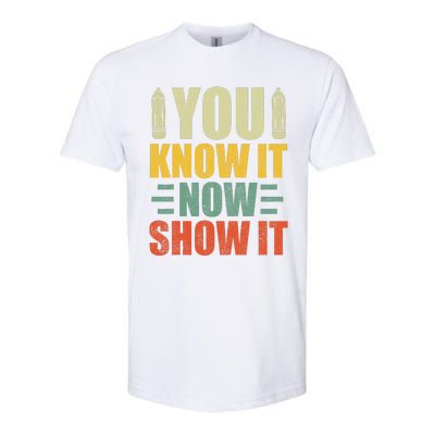 Vintage You Know It Now Show It Motivational Testing Day Softstyle CVC T-Shirt