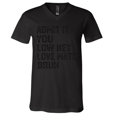 Vintage You Low Key Love Math Bruh Math Teacher Nerdy Math V-Neck T-Shirt