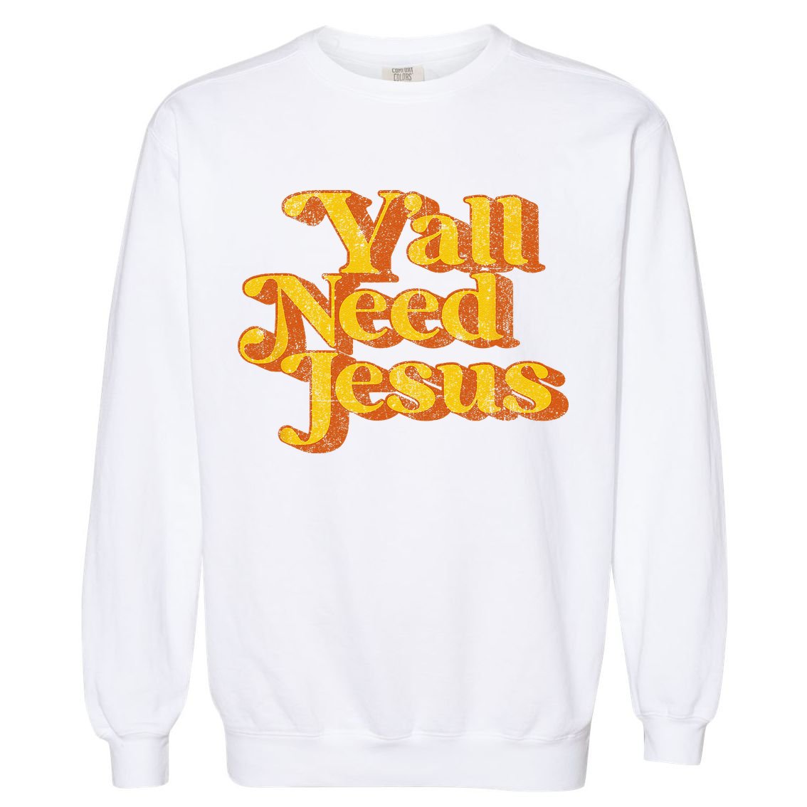 Vintage Yall Need Jesus Funny Christian Country Retro 70s Garment-Dyed Sweatshirt