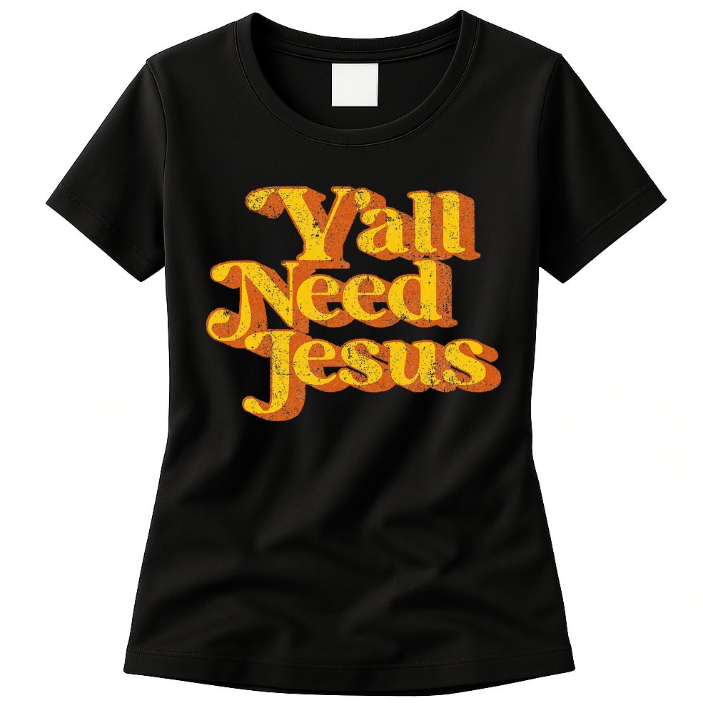 Vintage YAll Need Jesus Funny Christian Country Retro 70S Womens T-Shirt