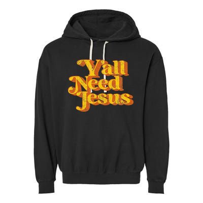 Vintage YAll Need Jesus Funny Christian Country Retro 70S Garment-Dyed Fleece Hoodie