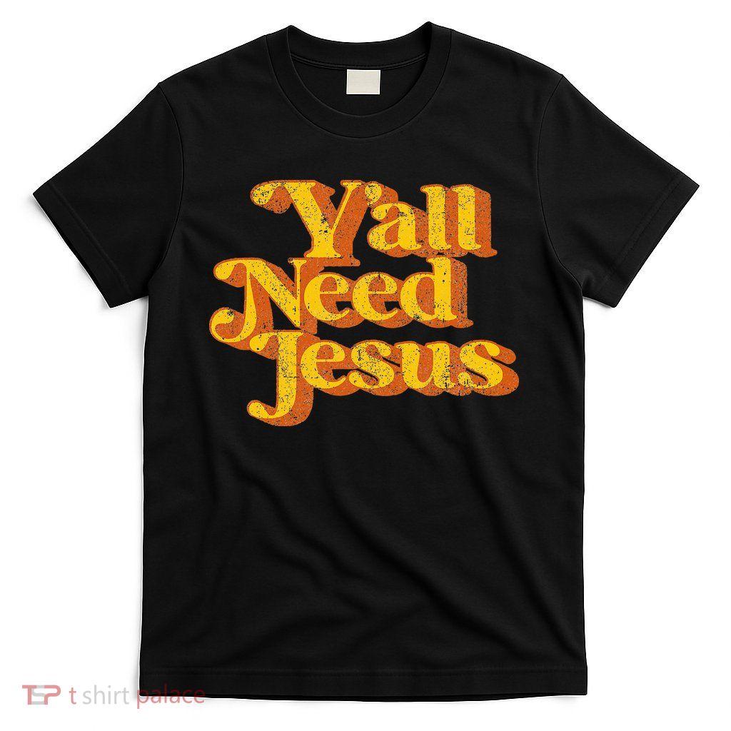 Vintage YAll Need Jesus Funny Christian Country Retro 70S T-Shirt