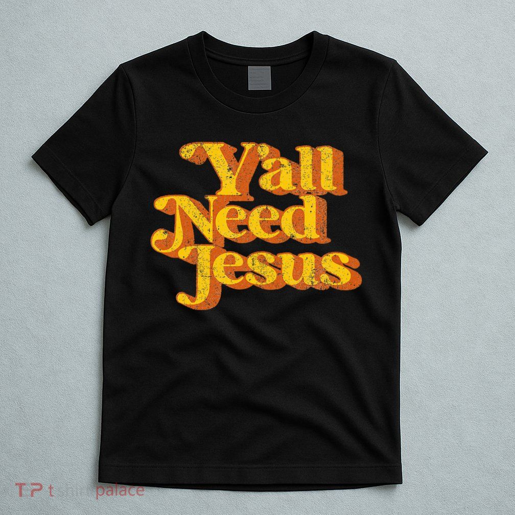 Vintage YAll Need Jesus Funny Christian Country Retro 70S T-Shirt