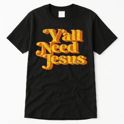 Vintage YAll Need Jesus Funny Christian Country Retro 70S Tall T-Shirt