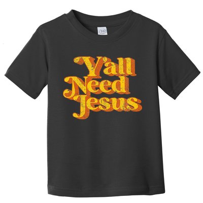 Vintage YAll Need Jesus Funny Christian Country Retro 70S Toddler T-Shirt
