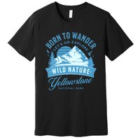 Vintage Yellowstone National Park Born To Wander Premium T-Shirt