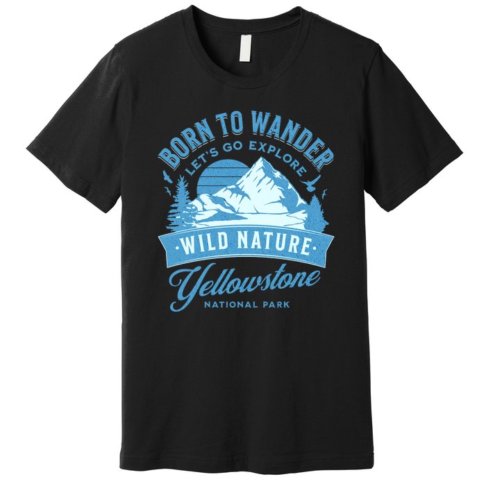 Vintage Yellowstone National Park Born To Wander Premium T-Shirt