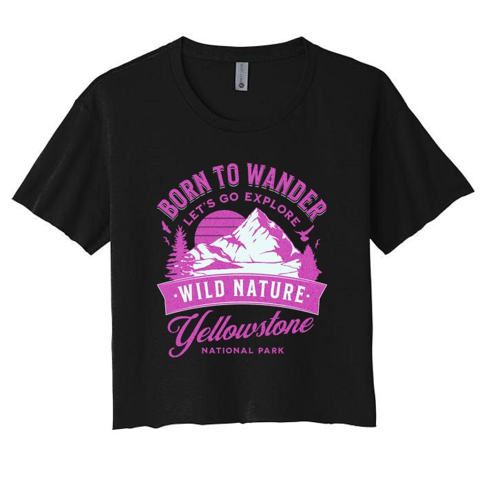 Vintage Yellowstone National Park Born To Wander Women's Crop Top Tee