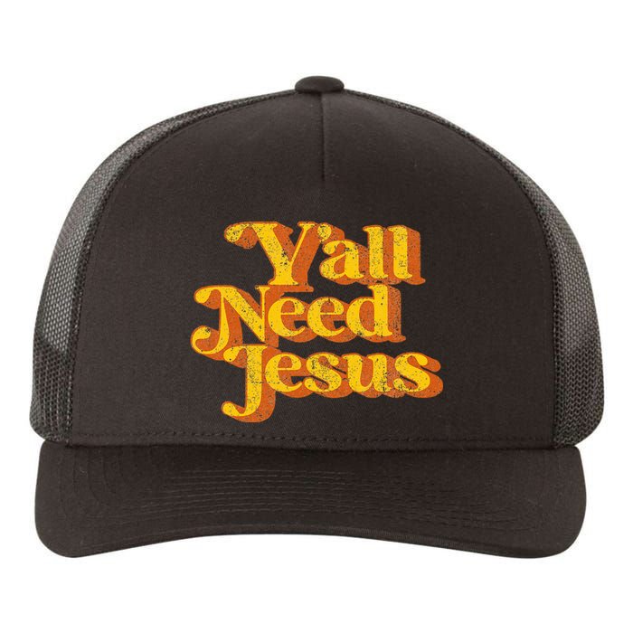 Vintage YAll Need Jesus Funny Christian Country Retro 70S Yupoong Adult 5-Panel Trucker Hat