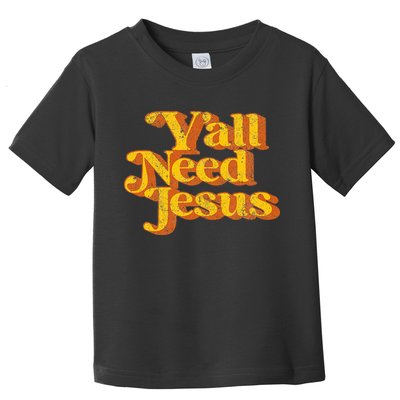 Vintage YAll Need Jesus Funny Christian Country Retro 70S Toddler T-Shirt