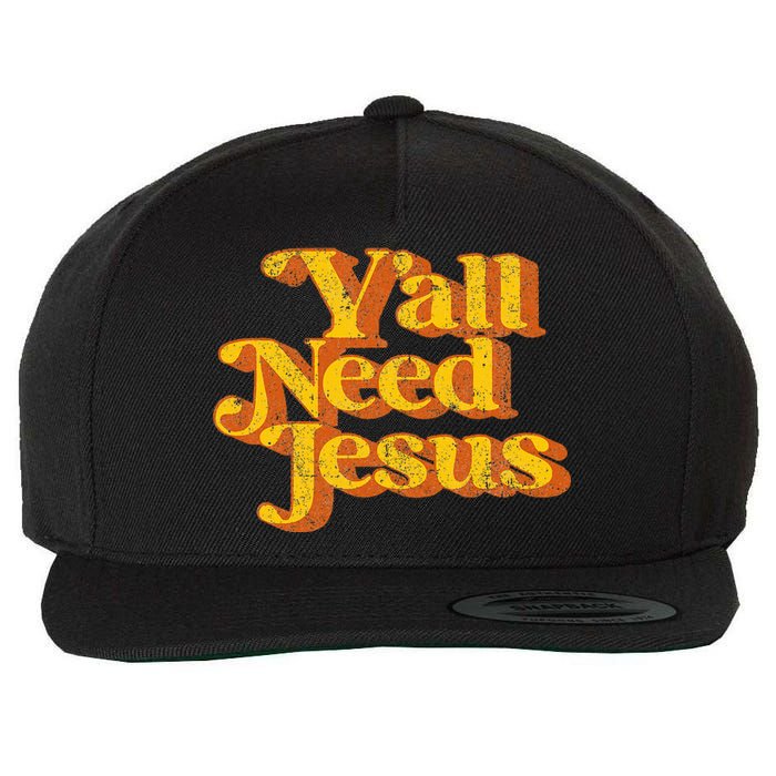 Vintage YAll Need Jesus Funny Christian Country Retro 70S Wool Snapback Cap