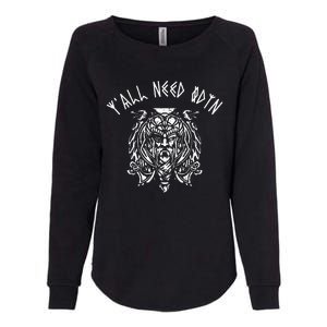 Viking YAll Need Odin Funny Norse Pagan Womens California Wash Sweatshirt