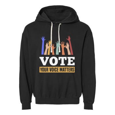 Vote Your Voice Matters Presidential Election Garment-Dyed Fleece Hoodie