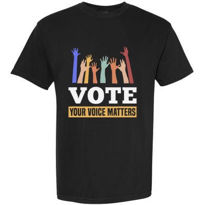 Vote Your Voice Matters Presidential Election Garment-Dyed Heavyweight T-Shirt