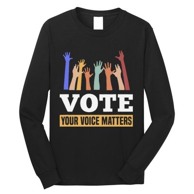 Vote Your Voice Matters Presidential Election Long Sleeve Shirt