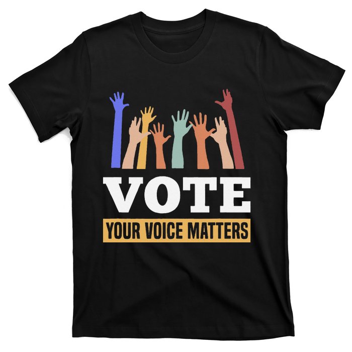 Vote Your Voice Matters Presidential Election T-Shirt