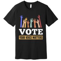 Vote Your Voice Matters Presidential Election Premium T-Shirt