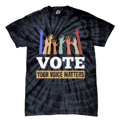 Vote Your Voice Matters Presidential Election Tie-Dye T-Shirt