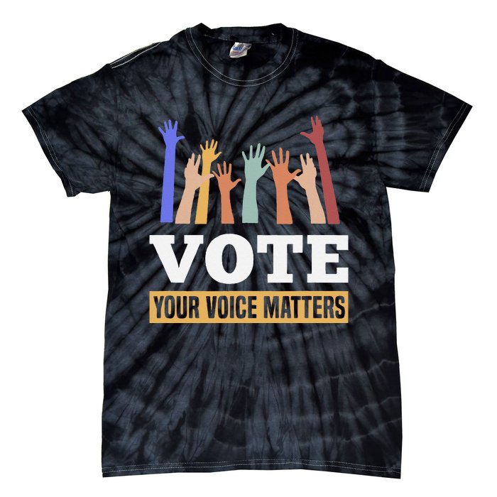 Vote Your Voice Matters Presidential Election Tie-Dye T-Shirt