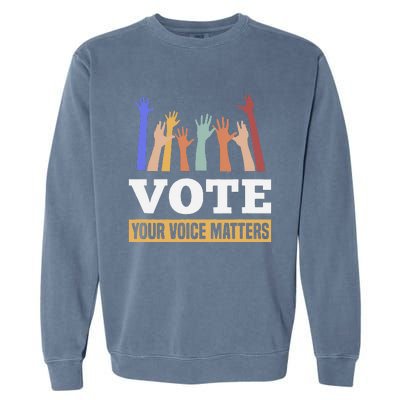 Vote Your Voice Matters Presidential Election Garment-Dyed Sweatshirt