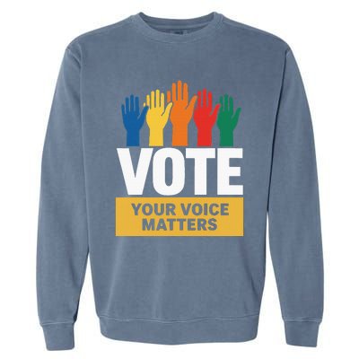 Vote Your Voice Matters Activism Empowerment Garment-Dyed Sweatshirt