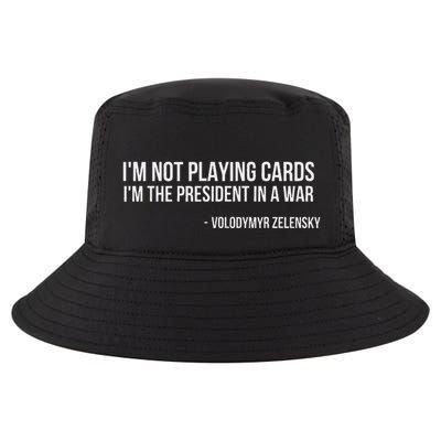 Volodymyr Zelensky IM Not Playing Cards Support Ukraine Cool Comfort Performance Bucket Hat
