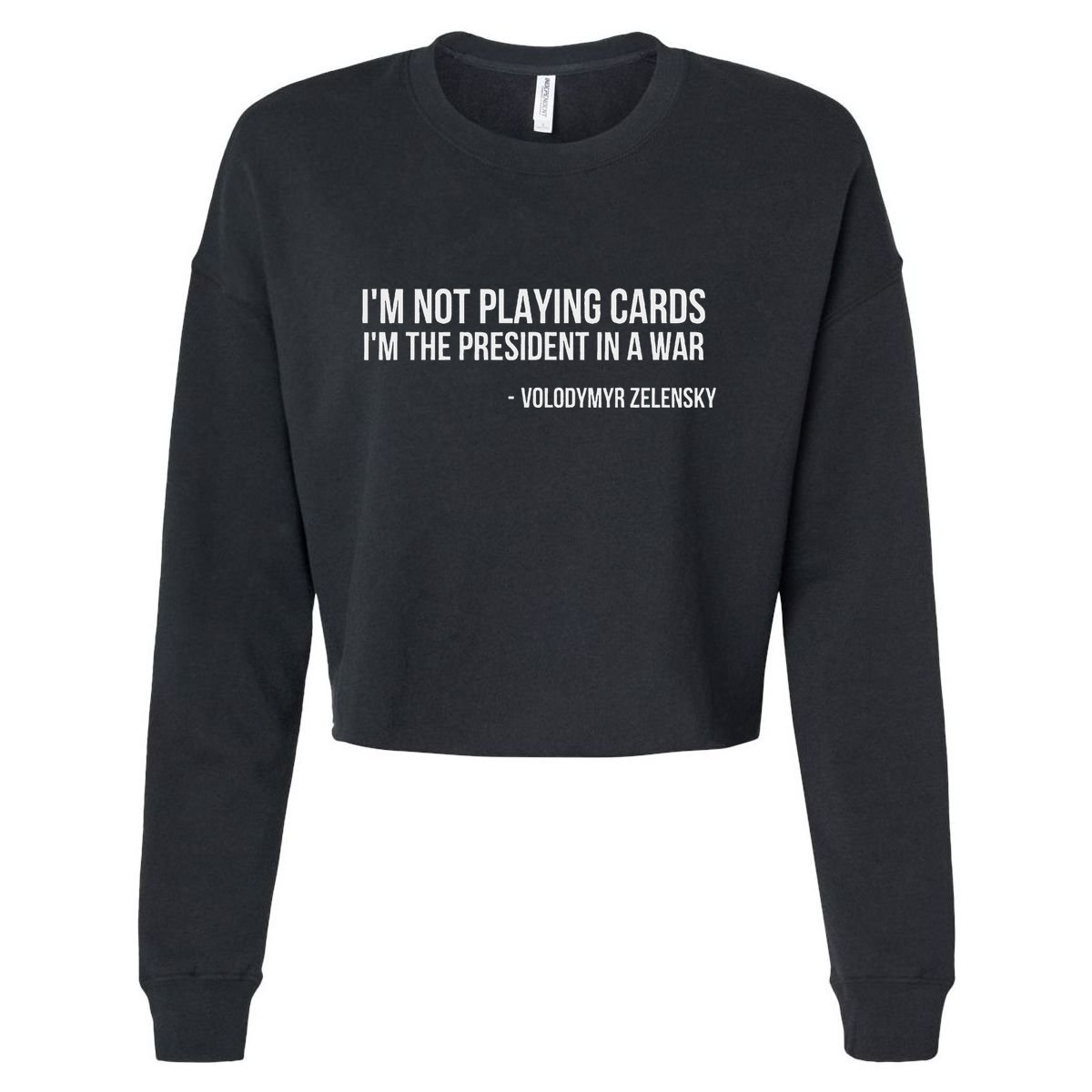 Volodymyr Zelensky IM Not Playing Cards Support Ukraine Cropped Pullover Crew
