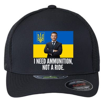 Volodymyr Zelensky I Need Ammunition Not A Ride Ukraine Stand With Ukraine Flexfit Unipanel Trucker Cap