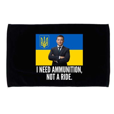 Volodymyr Zelensky I Need Ammunition Not A Ride Ukraine Stand With Ukraine Microfiber Hand Towel