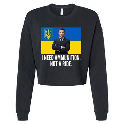 Volodymyr Zelensky I Need Ammunition Not A Ride Ukraine Stand With Ukraine Cropped Pullover Crew