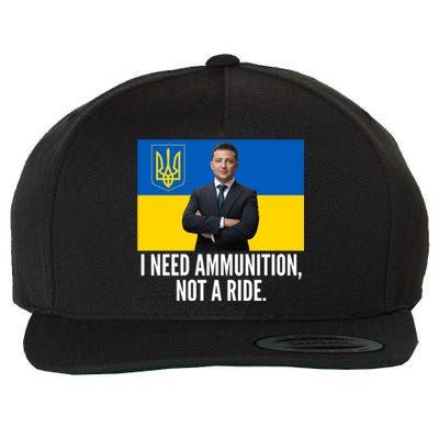 Volodymyr Zelensky I Need Ammunition Not A Ride Ukraine Stand With Ukraine Wool Snapback Cap