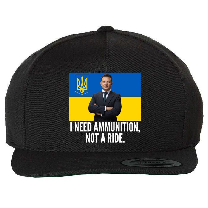 Volodymyr Zelensky I Need Ammunition Not A Ride Ukraine Stand With Ukraine Wool Snapback Cap