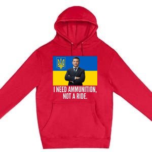 Volodymyr Zelensky I Need Ammunition Not A Ride Ukraine Stand With Ukraine Premium Pullover Hoodie