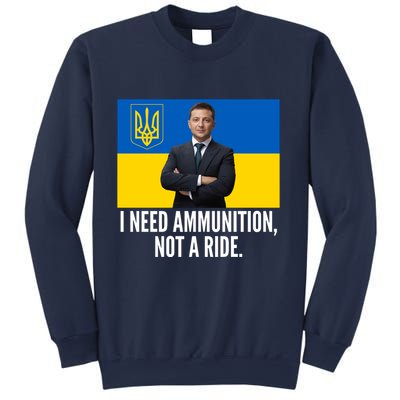 Volodymyr Zelensky I Need Ammunition Not A Ride Ukraine Stand With Ukraine Sweatshirt
