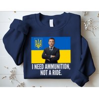 Volodymyr Zelensky I Need Ammunition Not A Ride Ukraine Stand With Ukraine Sweatshirt