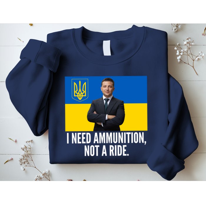Volodymyr Zelensky I Need Ammunition Not A Ride Ukraine Stand With Ukraine Sweatshirt